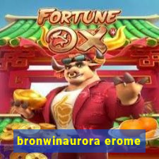 bronwinaurora erome